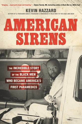 Бумажная книга «American Sirens: The Incredible Story of the Black Men Who Became America's First Paramedics», автор Кевин Хаззард - фото №1
