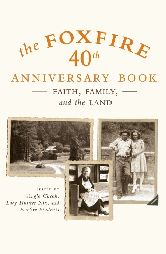 Бумажная книга «The Foxfire 40th Anniversary Book: Faith, Family, and the Land» - фото №1