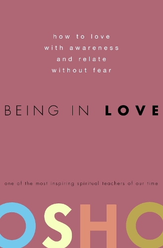 Бумажная книга «Being in Love: How to Love with Awareness and Relate Without Fear», автор Ошо - фото №1