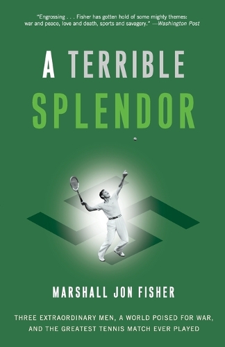Бумажная книга «A Terrible Splendor: Three Extraordinary Men, a World Poised for War, and the Greatest Tennis Match Ever Played», автор Маршалл Джон Фишер - фото №1