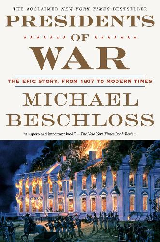 Паперова книга «Presidents of War: The Epic Story, from 1807 to Modern Times», автор Майкл Бешлосс - фото №1