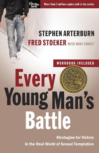 Бумажная книга «Every Young Man's Battle (Includes Workbook): Strategies for Victory in the Real World of Sexual Temptation», авторов Фред Стоукер, Майк Йорки, Стивен Артерберн - фото №1
