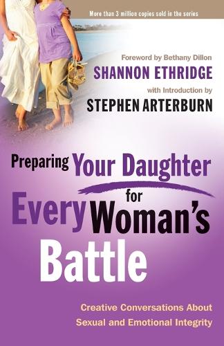 Бумажная книга «Preparing your Daughter for Every Woman's Battle: Creative Conversations About Sexual and Emotional Integrity», авторов Шеннон Этридж, Стивен Артерберн - фото №1