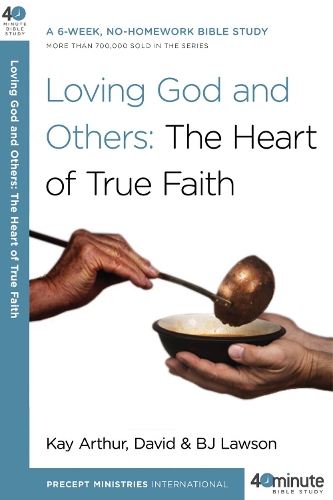 Бумажная книга «Loving God and Others: The Heart of True Faith», авторов Б Джей Лоусон, Дэвид Лоусон, Кей Артур - фото №1