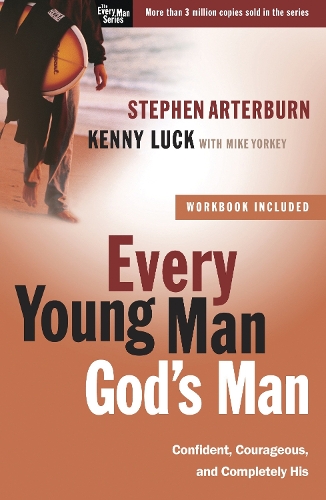 Паперова книга «Every Young Man God's Man (Includes Workbook): Confident, Courageous, and Completely His», авторів Кенні Лак, Майк Йоркі, Стівен Артерберн - фото №1