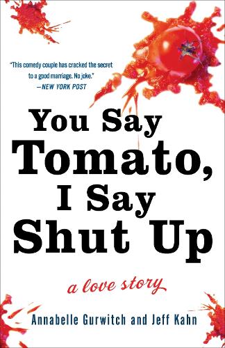Паперова книга «You Say Tomato, I Say Shut Up: A Love Story», авторів Аннабель Ґурвіч, Джефф Кан - фото №1