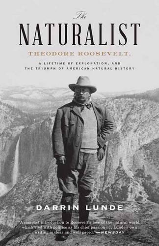 Paper book «The Naturalist: Theodore Roosevelt, A Lifetime of Exploration, and the Triumph of American Natural History», author Darrin Lunde - фото №1