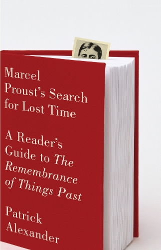 Бумажная книга «Marcel Proust's Search for Lost Time: A Reader's Guide to The Remembrance of Things Past», автор Патрик Александр - фото №1