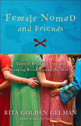 Бумажная книга «Female Nomad and Friends: Tales of Breaking Free and Breaking Bread Around the World», автор Рита Голден Гельман - фото №1