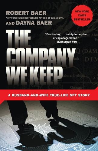 Бумажная книга «The Company We Keep: A Husband-and-Wife True-Life Spy Story», авторов Дэйна Баер, Роберт Баер - фото №1