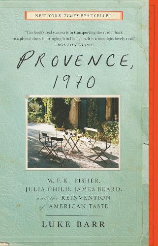 Бумажная книга «Provence, 1970: M.F.K. Fisher, Julia Child, James Beard, and the Reinvention of American Taste», автор Люк Барр - фото №1