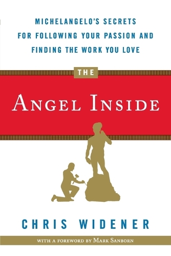 Бумажная книга «The Angel Inside: Michelangelo's Secrets for Following Your Passion and Finding the Work You Love», автор Крис Уиденер - фото №1