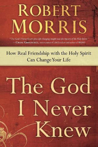 Бумажная книга «The God I Never Knew: How Real Friendship with the Holy Spirit Can Change your Life», автор Роберт Моррис - фото №1