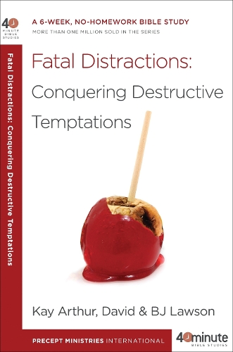 Бумажная книга «40 Minute Bible Study: Fatal Distractions: Conquering Destructive Temptations», авторов Дэвид Лоусон, Кей Артур - фото №1