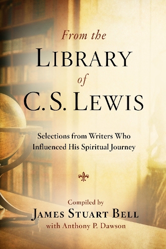 Бумажная книга «From the Library of C S Lewis: Selections from Writers who Influenced His Spiritual Journey: Selections from Writers who Influenced His Spiritual Journey», авторов Энтони Доусон, Джеймс Стюарт Белл - фото №1