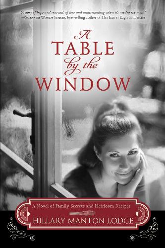 Бумажная книга «A Table by the Window: A Novel of Family Secrets and Heirloom Recipes», автор Хилари Мантон Лодж - фото №1