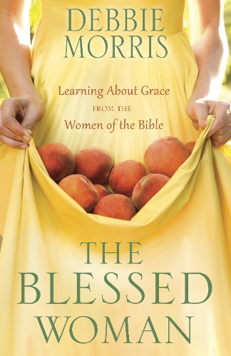 Paper book «The Blessed Woman: Discover a Life of Grace with the Women of the Bible», author Debbie Morris - фото №1