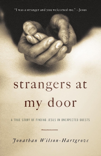 Бумажная книга «Strangers at My Door: A True Story of Finding Jesus in Unexpected Guests», автор Джонатан Уилсон-Хартгроув - фото №1