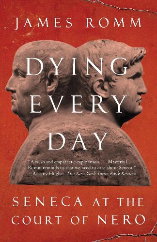Паперова книга «Dying Every Day: Seneca at the Court of Nero», автор Джеймс Ромм - фото №1
