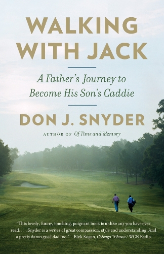 Паперова книга «Walking with Jack: A Father's Journey to Become His Son's Caddie», автор Дон Дж. Снайдер - фото №1
