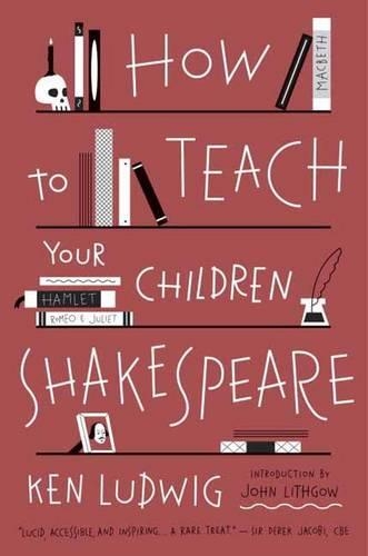 Паперова книга «How to Teach Your Children Shakespeare», автор Кен Людвіг - фото №1
