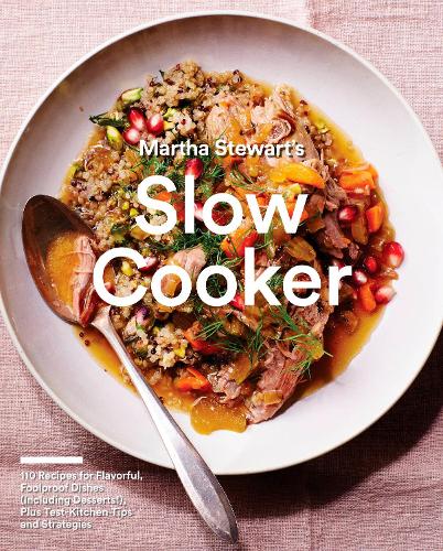 Бумажная книга «Martha Stewart's Slow Cooker: 110 Recipes for Flavorful, Foolproof Dishes (Including Desserts!), Plus Test-Kitchen Tips and Strategies: A Cookbook», автор Редакторы Martha Stewart Living - фото №1