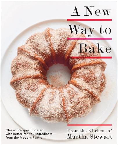 [object Object] «A New Way to Bake: Classic Recipes Updated with Better-for-You Ingredients from the Modern Pantry: A Baking Book», автор Редакторы Martha Stewart Living - фото №1