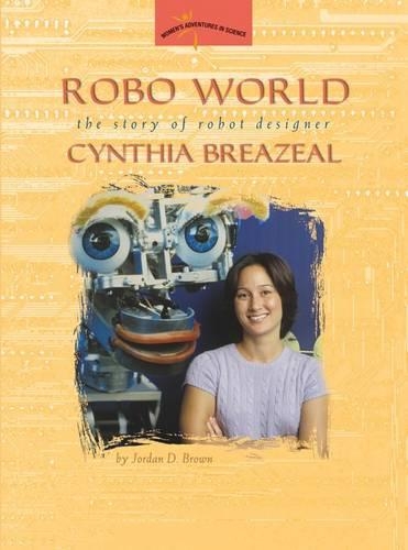 Бумажная книга «Robo World: The Story of Robot Designer Cynthia Breazeal», автор Джордан Д. Браун - фото №1