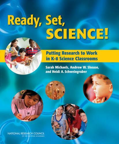 Бумажная книга «Ready, Set, SCIENCE!: Putting Research to Work in K-8 Science Classrooms», авторов Эндрю В. Шаус, Хейди А. Швайнгрубер, Сара Майклс - фото №1