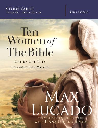 Бумажная книга «Ten Women of the Bible Study Guide: One by One They Changed the World», авторов Дженна Лукадо Бишоп, Макс Лукадо - фото №1