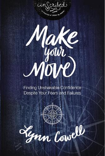 Бумажная книга «Make Your Move: Finding Unshakable Confidence Despite Your Fears and Failures», автор Линн Коуэлл - фото №1