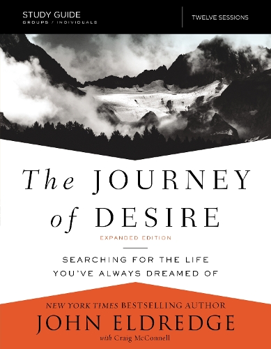 Бумажная книга «The Journey of Desire Study Guide Expanded Edition: Searching for the Life You've Always Dreamed Of», авторов Крейг Макконнелл, Джон Элдредж - фото №1