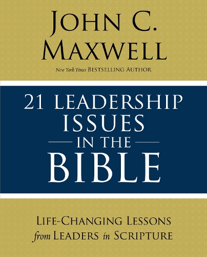 Бумажная книга «21 Leadership Issues in the Bible: Life-Changing Lessons from Leaders in Scripture», автор Джон Максвелл - фото №1