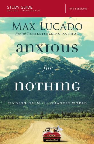 Бумажная книга «Anxious for Nothing Bible Study Guide: Finding Calm in a Chaotic World», автор Макс Лукадо - фото №1