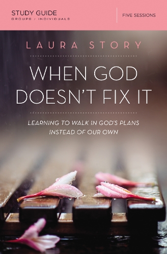 Бумажная книга «When God Doesn't Fix It Bible Study Guide: Learning to Walk in God's Plans Instead of Our Own», автор Лаура Стори - фото №1