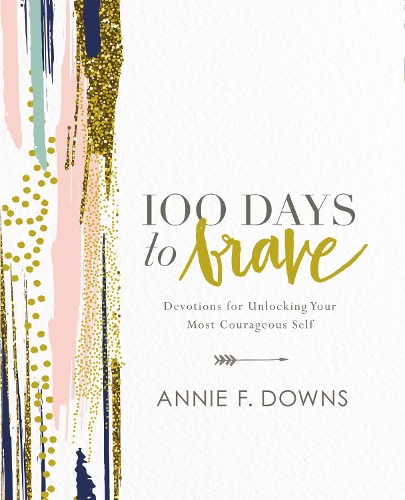 Бумажная книга «100 Days to Brave: Devotions for Unlocking Your Most Courageous Self», автор Анни Ф. Даунс - фото №1