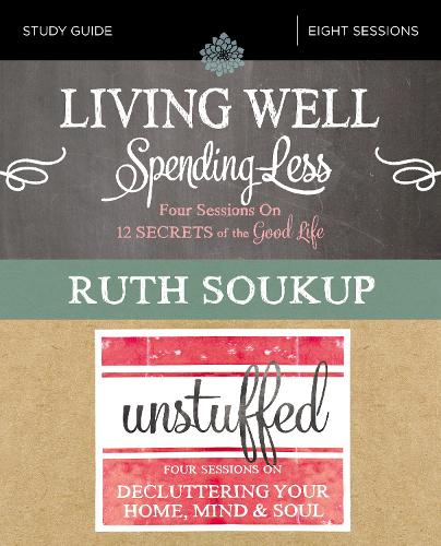 Паперова книга «Living Well, Spending Less / Unstuffed Bible Study Guide: Eight Weeks to Redefining the Good Life and Living It», автор Рут Соукуп - фото №1