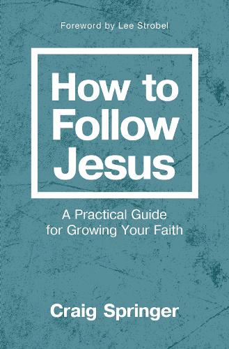 Бумажная книга «How to Follow Jesus: A Practical Guide for Growing Your Faith», автор Крейг Спрингер - фото №1