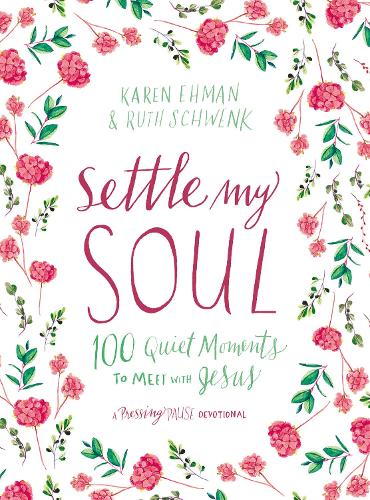 Бумажная книга «Settle My Soul: 100 Quiet Moments to Meet with Jesus», авторов Карен Эхман, Рут Швенк - фото №1