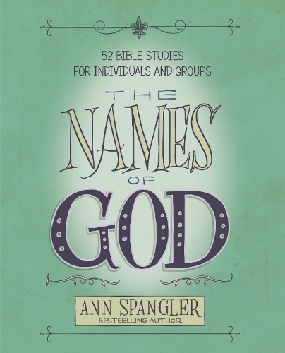 Бумажная книга «The Names of God: 52 Bible Studies for Individuals and Groups», автор Энн Спенглер - фото №1
