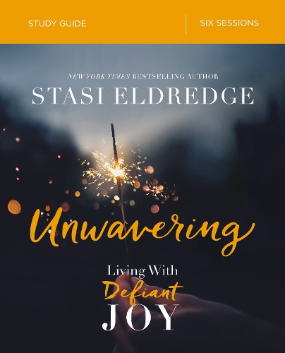 Бумажная книга «Unwavering Bible Study Guide: Living with Defiant Joy», автор Стаси Элдредж - фото №1