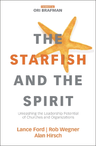Бумажная книга «The Starfish and the Spirit: Unleashing the Leadership Potential of Churches and Organizations», авторов Алан Хирш, Лэнс Форд, Роб Вегнер - фото №1