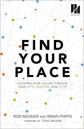 Бумажная книга «Find Your Place: Locating Your Calling Through Your Gifts, Passions, and Story», авторов Брайан Фиппс, Роб Вегнер - фото №1