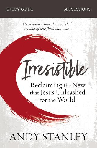 Бумажная книга «Irresistible Bible Study Guide: Reclaiming the New That Jesus Unleashed for the World», автор Энди Стэнли - фото №1