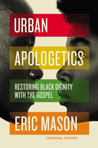 Бумажная книга «Urban Apologetics: Restoring Black Dignity with the Gospel», автор Эрик Мейсон - фото №1