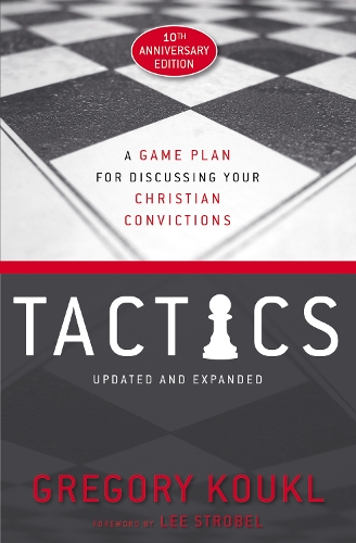 Бумажная книга «Tactics, 10th Anniversary Edition: A Game Plan for Discussing Your Christian Convictions», автор Грегори Коукл - фото №1