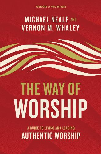 Бумажная книга «The Way of Worship: A Guide to Living and Leading Authentic Worship», авторов Майкл Нил, Вернон Уэйли - фото №1