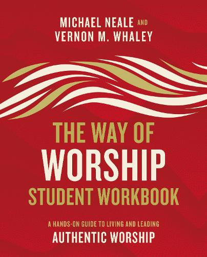 Бумажная книга «The Way of Worship Student Workbook: A Hands-on Guide to Living and Leading Authentic Worship», авторов Майкл Нил, Вернон Уэйли - фото №1