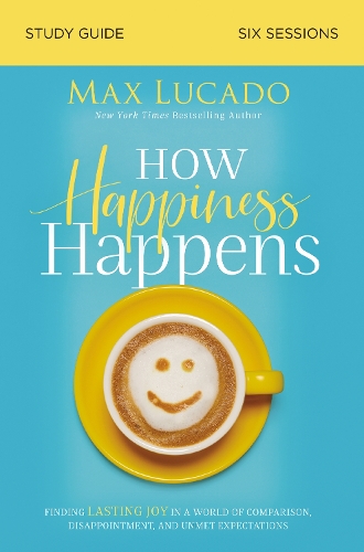 Бумажная книга «How Happiness Happens Study Guide: Finding Lasting Joy in a World of Comparison, Disappointment, and Unmet Expectations», автор Макс Лукадо - фото №1