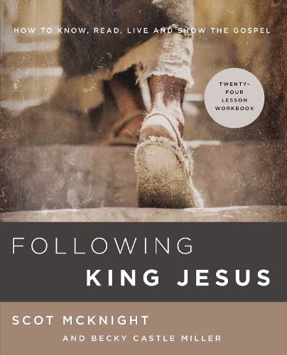 Бумажная книга «Following King Jesus: How to Know, Read, Live, and Show the Gospel», авторов Бекки Касл Миллер, Скот Макнайт - фото №1